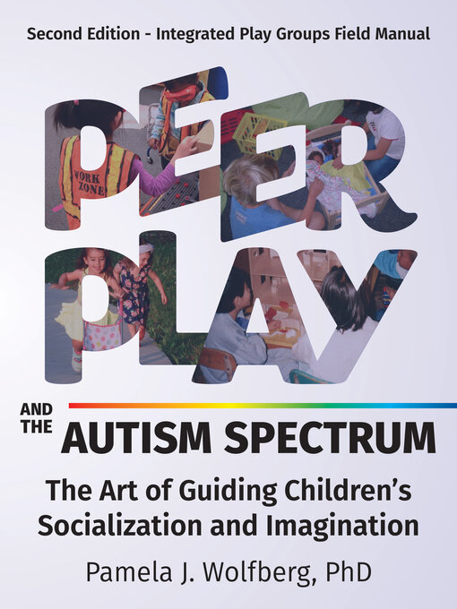 Title details for Peer Play and the Autism Spectrum by Pamela J. Wolfberg, PhD - Wait list